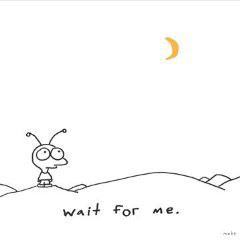 Wait for me